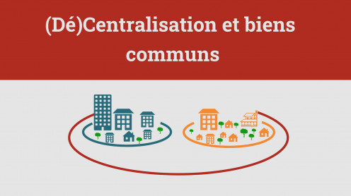 (Dé)Centralisation et biens communs